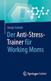Der Anti-Stress-Trainer für Working Moms - Dunja Schenk - ebook