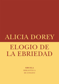 Elogio de la ebriedad - Alicia Dorey - ebook