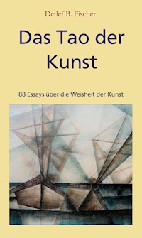 Das Tao der Kunst - Detlef B. Fischer - ebook