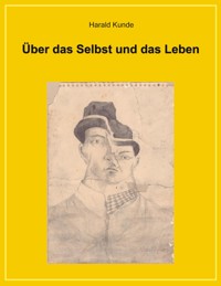 Über das Selbst und das Leben - Harald Kunde - ebook