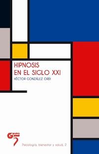 Hipnosis en el siglo XXI - Héctor González Ordi - ebook
