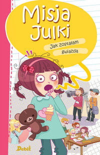 Misja Julki. Jak zostałam gwiazdą - Birsen Ekim Özen - książka