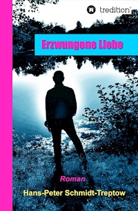 Erzwungene Liebe - Hans-Peter Schmidt-Treptow - ebook