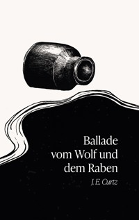 Ballade vom Wolf und dem Raben - J. E. Curtz - ebook