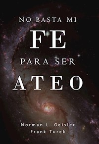 No basta mi fe para ser ateo - Norman L. Geisler - ebook