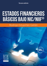 Estados financieros básicos bajo NIC/NIIF - 3ra edición - Rodrigo Estupiñan Gaitán - ebook