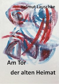 Am Tor der alten Heimat - Helmut Lauschke - ebook