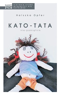 Kato-tata. Nie-pamiętnik - Halszka Opfer - ebook