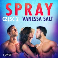 LUST. Spray: część 2 - opowiadanie erotyczne - Vanessa Salt - ebook + audiobook