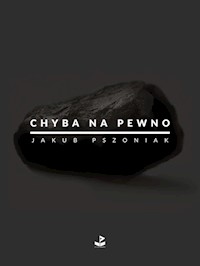 Chyba na pewno - Pszoniak Jakub - ebook + książka