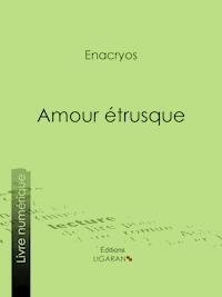 Amour étrusque - Monsieur Enacryos - ebook
