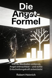 Die Angst-Formel: Dein Weg zur inneren Freiheit - Robert Heinrich - ebook