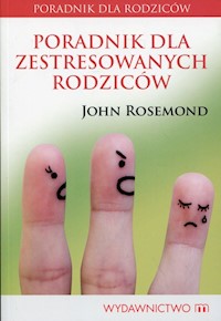 Poradnik dla zestresowanych rodziców - Rosemond John - książka