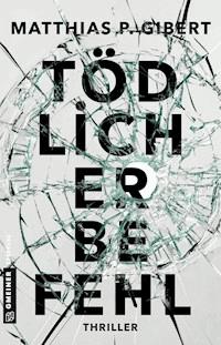 Tödlicher Befehl - Matthias P. Gibert - ebook