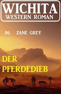 Der Pferdedieb: Wichita Western Roman 6 - Grey Zane - ebook