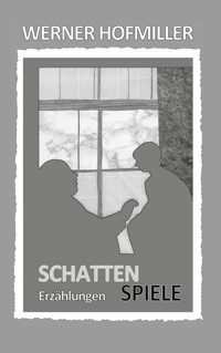 Schattenspiele - Werner Hofmiller - ebook