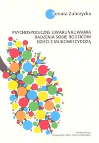 Psychospołeczne uwarunkowania radzenia sobie rodziców dzieci z mukowiscydozą - Zubrzycka Renata - książka