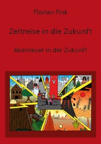 Zeitreise in die Zukunft - Florian Fink - ebook