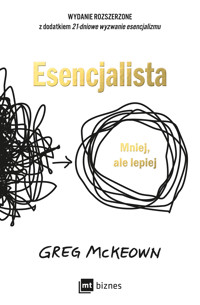 Esencjalista. Mniej, ale lepiej. Wydanie rozszerzone - Greg McKeown - ebook