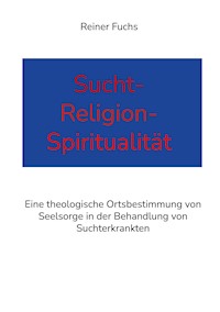 Sucht-Religion-Spiritualität - Reiner Fuchs - ebook
