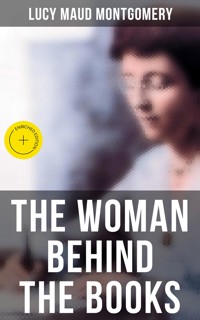 Lucy Maud Montgomery - The Woman Behind The Books - Lucy Maud Montgomery - ebook