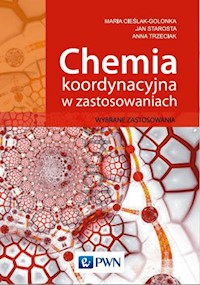 Chemia koordynacyjna w zastosowaniach - Cieślak-Golonka Maria, Starosta Jan, Trzeciak Anna - książka