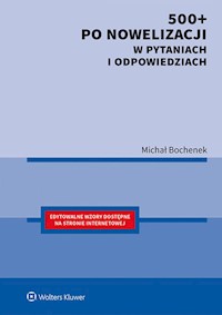 500+ po nowelizacji w pytaniach i odpowiedziach - Michał Bochenek - książka