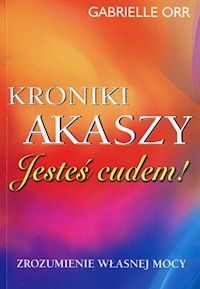 Kroniki Akaszy Jesteś cudem - Gabrielle Orr - książka