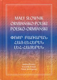 Mały słownik ormiańsko polski polsko ormiański - Pisowicz Andrzej, Sedojan Szuszanik, Ter-Grigorian Norajr - książka