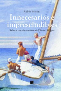 Innecesarios e imprescindibles - Rubén Mettini - ebook