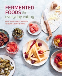 Fermented Foods for Everyday Eating - Ryland Peters & Small - ebook