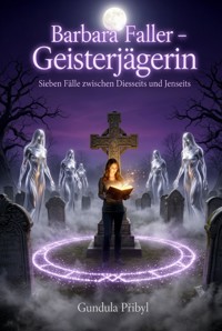 Barbara Faller – Geisterjägerin - Gundula Přibyl - ebook