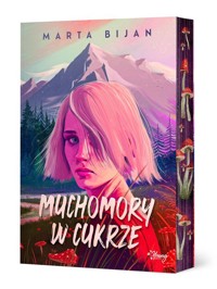 Muchomory w cukrze - Bijan Marta - ebook + audiobook + książka