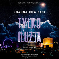 Tylko iluzja (wznowienie) - Joanna Chwistek - audiobook