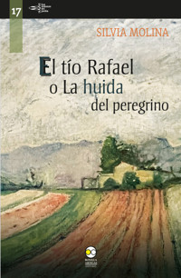 El tío Rafael o la huida del peregrino - Silvia Molina - ebook