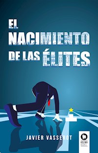 El nacimiento de las élites - Javier Vasserot - ebook