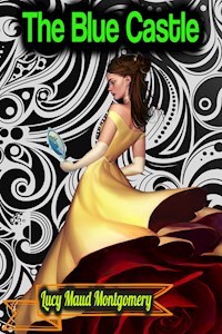 The Blue Castle - Lucy Maud Montgomery - Lucy Maud Montgomery - ebook