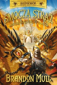 Baśniobór Smocza straż Tom 4 Mistrz Igrzysk Tytanów - Brandon Mull - książka