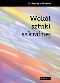 Wokół sztuki sakralnej - Nadrowski Henryk - książka