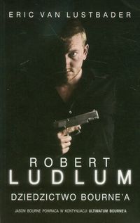 Dziedzictwo Bourne'a - Lustbader Eric, Ludlum Robert - książka