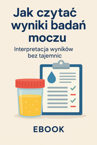 Jak czytać wyniki badań moczu – interpretacja wyników bez tajemnic - Skillslab - ebook