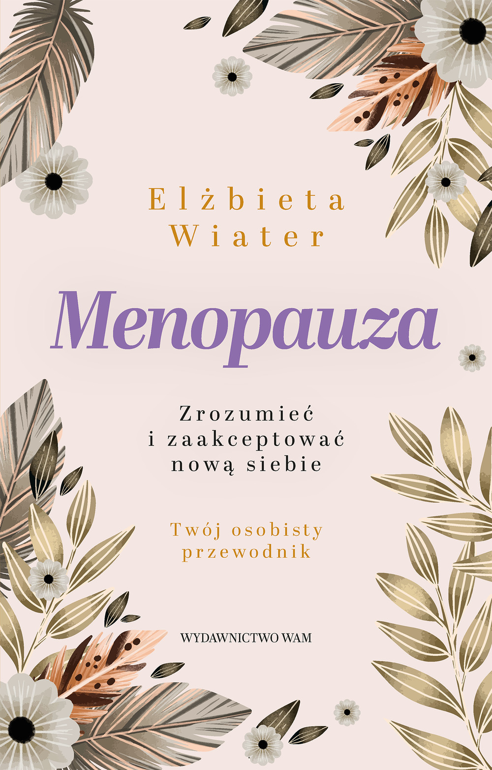 Menopauza. Zrozumieć i zaakceptować nową siebie - Elżbieta Wiater - ebook + książka