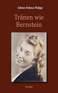 Tränen wie Bernstein - Sabine-Helena Philipp - ebook