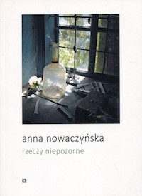 Rzeczy niepozorne - Nowaczyńska Anna - książka
