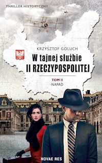 W tajnej służbie II Rzeczypospolitej Tom 2 Napad - Krzysztof Goluch - książka
