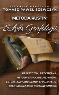 Szkoła Grafologii. Praktyczna, przystępna metoda samodzielnej nauki sztuki rozpoznawania charakteru człowieka z jego pisma ręcznego - Tomasz Paweł Szewczyk - ebook + audiobook