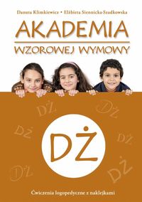 Akademia wzorowej wymowy Dż - Klimkiewicz Danuta, Siennicka-Szadkowska Elżbieta - książka