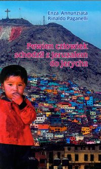 Pewien człowiek schodził z Jeruzalem do Jerycha - Annunziata Enza, Paganelli Rinaldo - książka