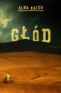 Głód - Alma Katsu - książka