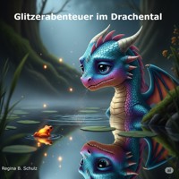 Glitzerabenteuer im Drachental - Regina Schulz - ebook